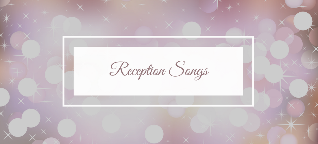 Reception Songs